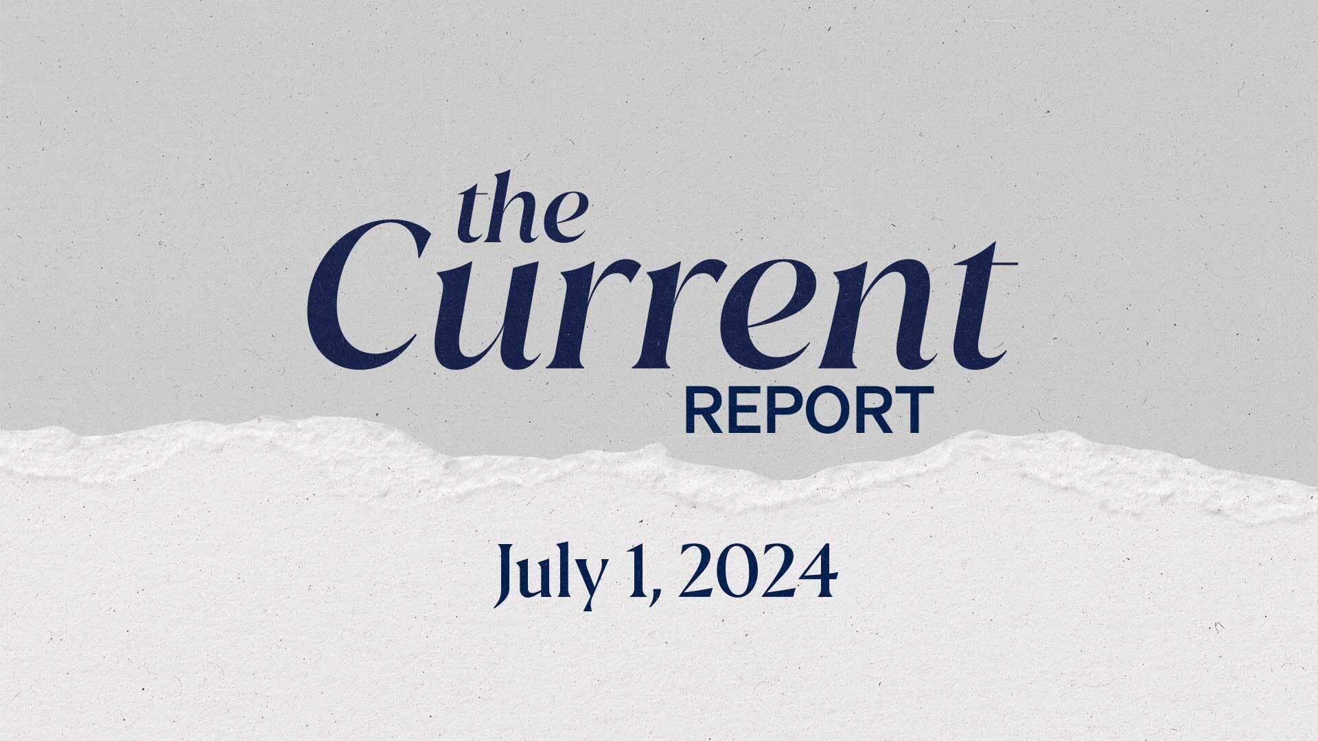 The Current Report: July 1, 2024.