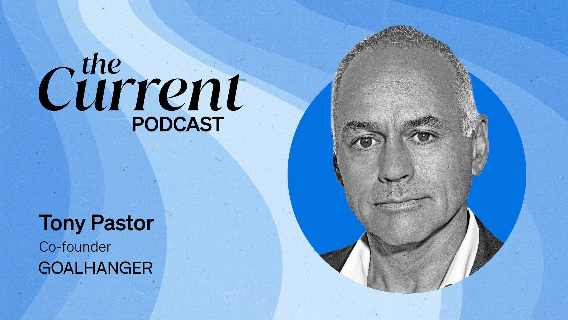 The Current Podcast: Tony Pastor, co-founder, Goalhanger.