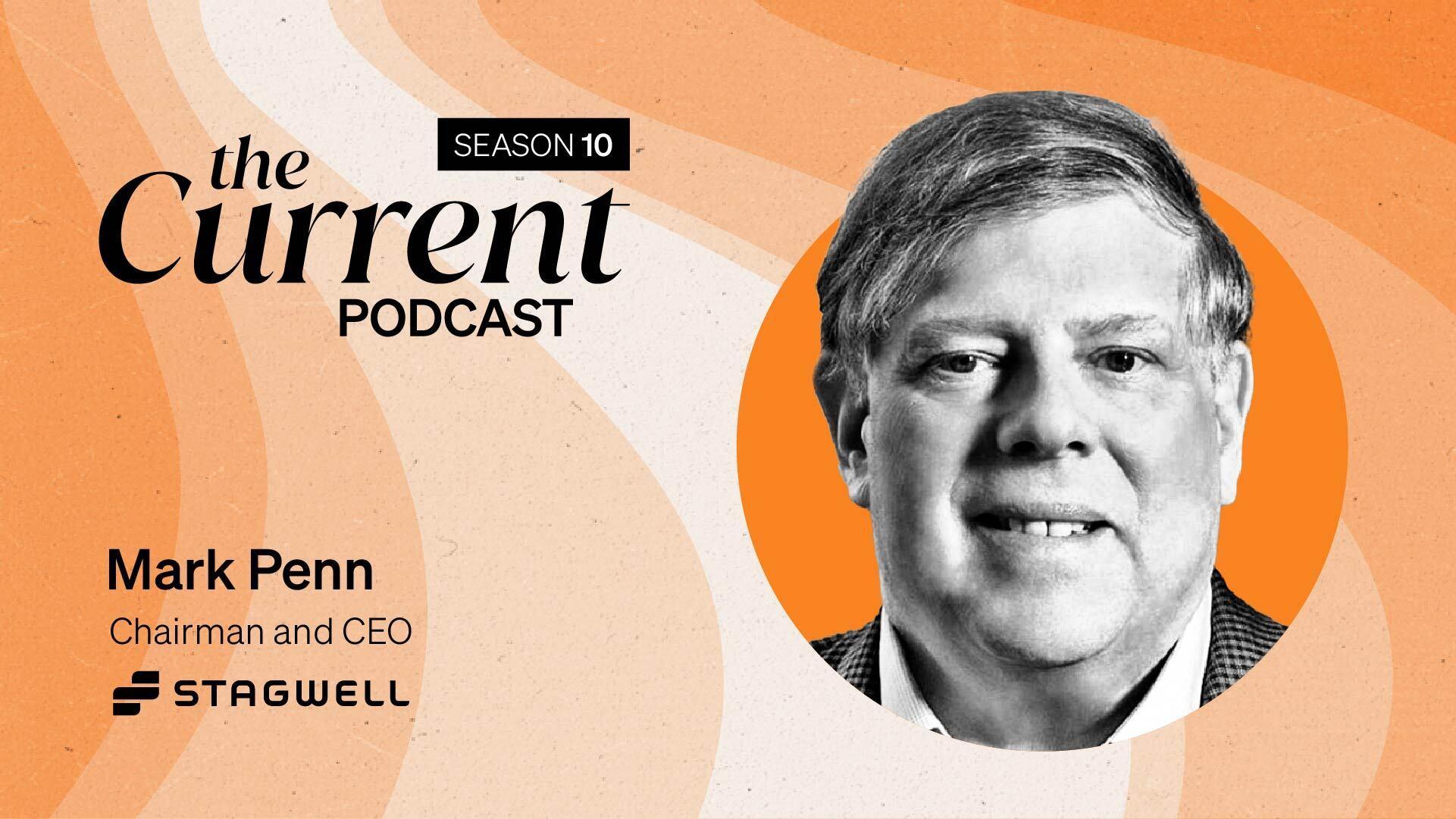 Stagwell Chairman and CEO Mark Penn on The Current Podcast