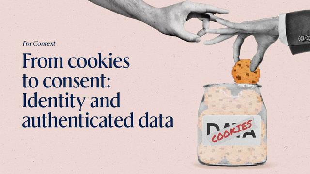 For Context: From Cookies to consent: Identity and authenticated data.