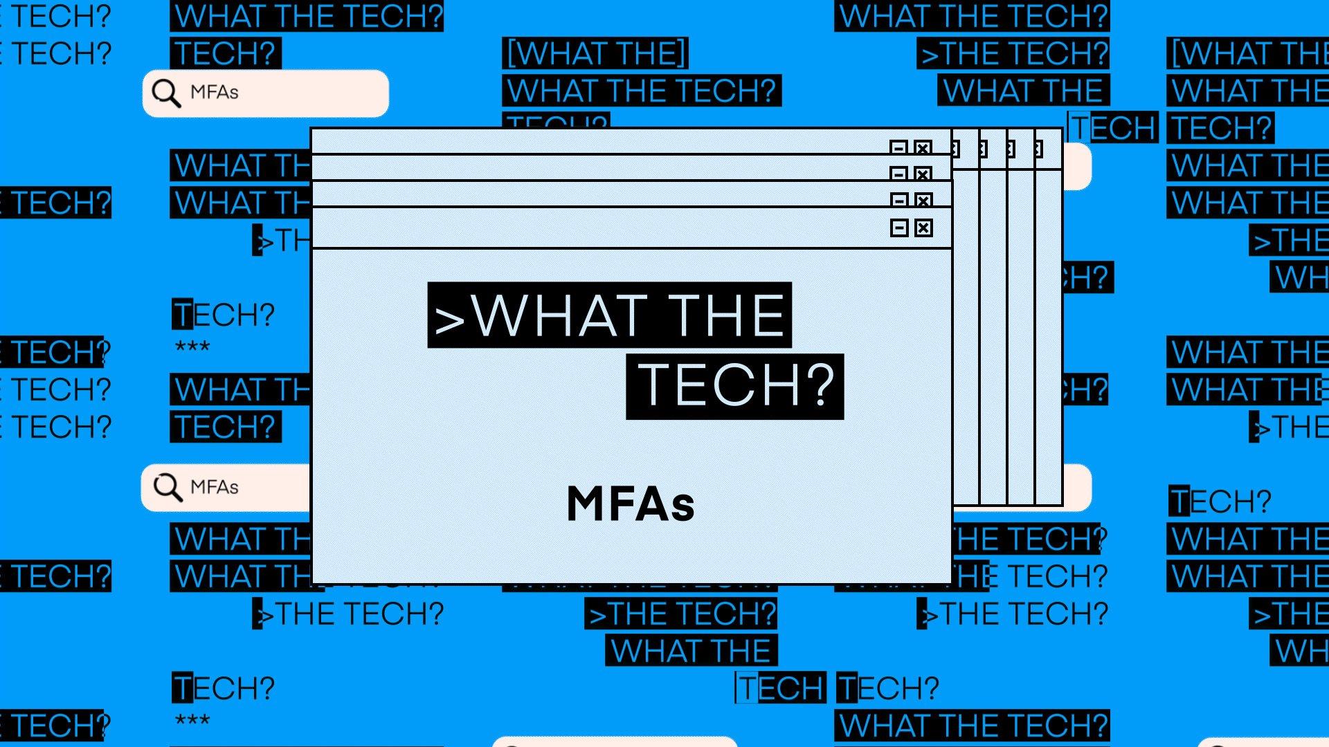 What the tech are MFAs?
